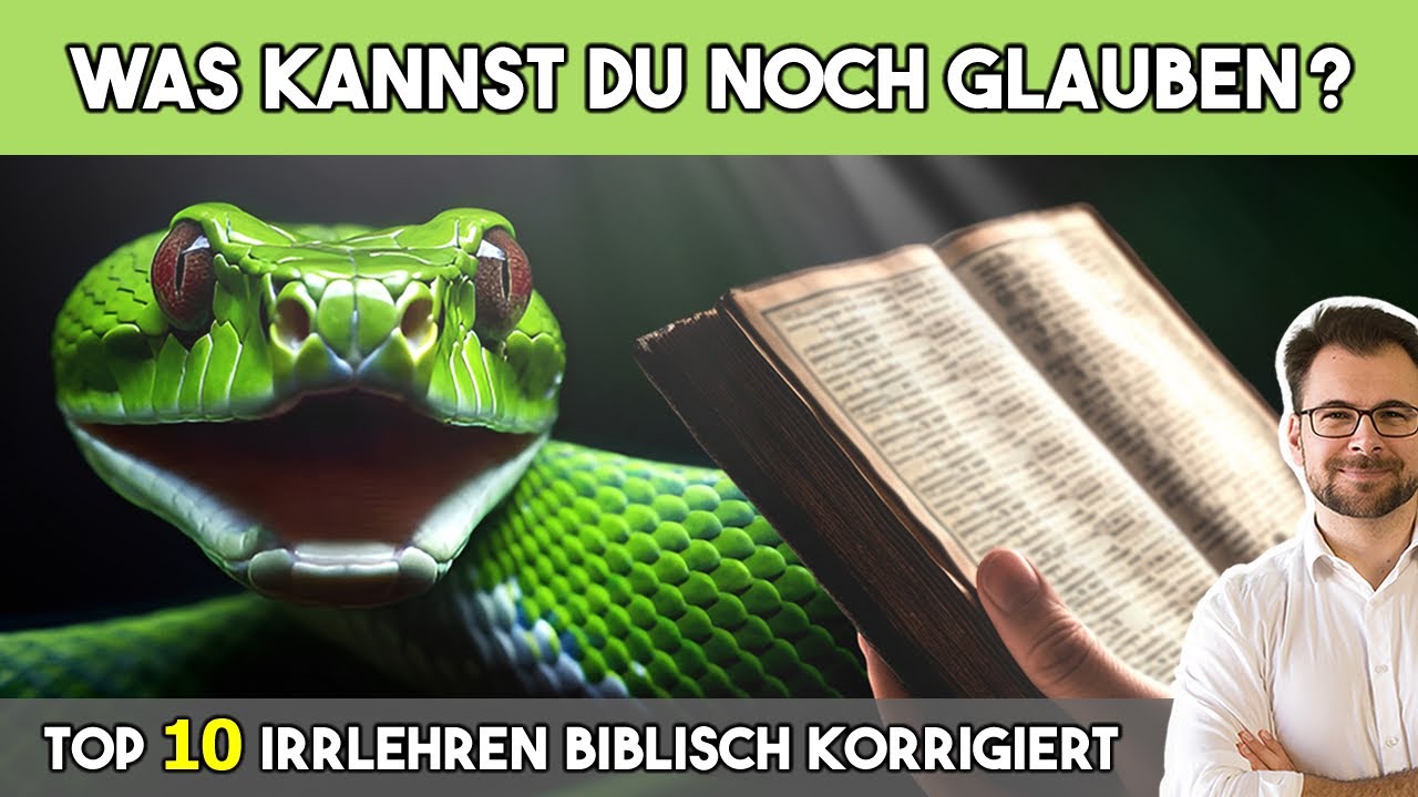 🐍 Was kannst du noch glauben? TOP 10 Irrlehren biblisch korrigiert