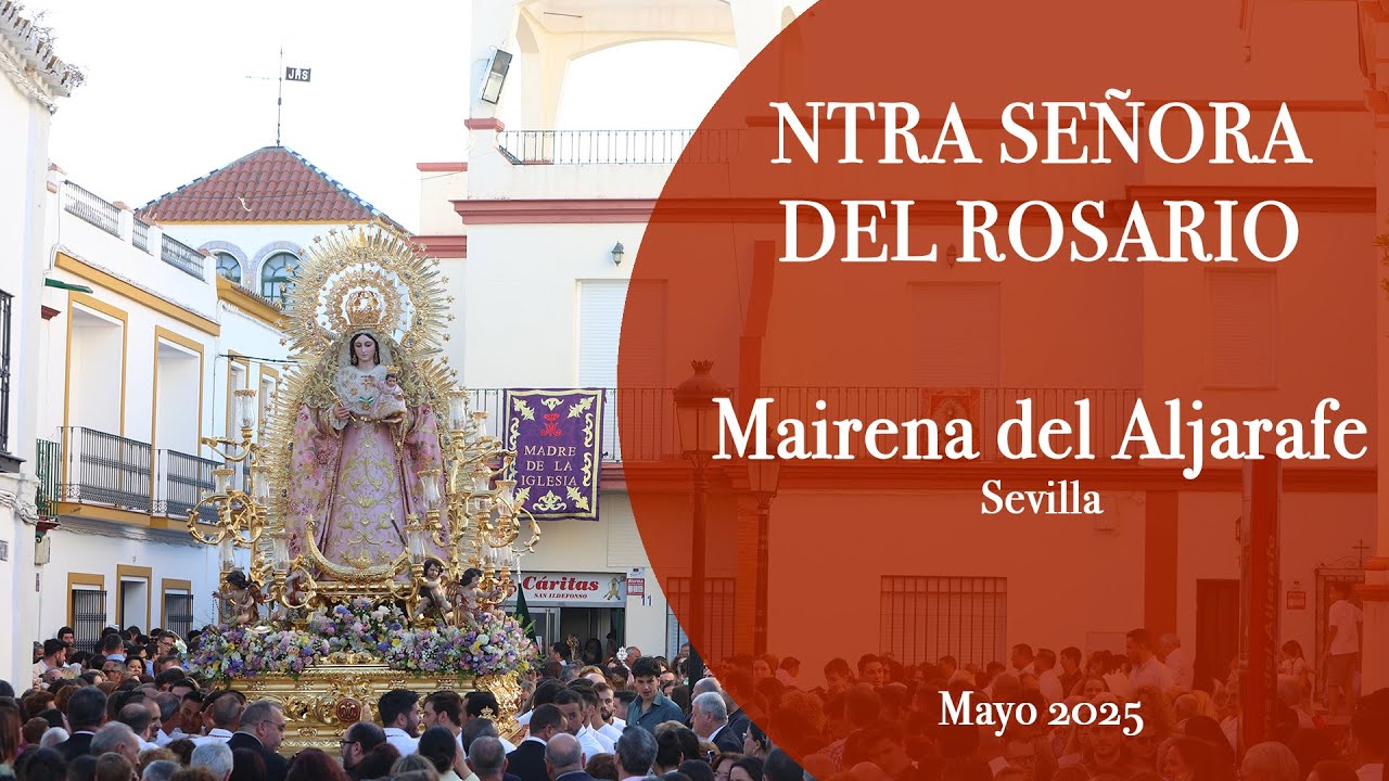 MAYO 2025  SALIDA PROCESIONAL NTRA  SRA  DEL ROSARIO  MAIRENA DEL ALJARAFE