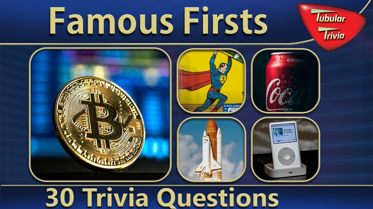 Tubular Trivia Ep.1 Famous Firsts 30 Trivia Questions