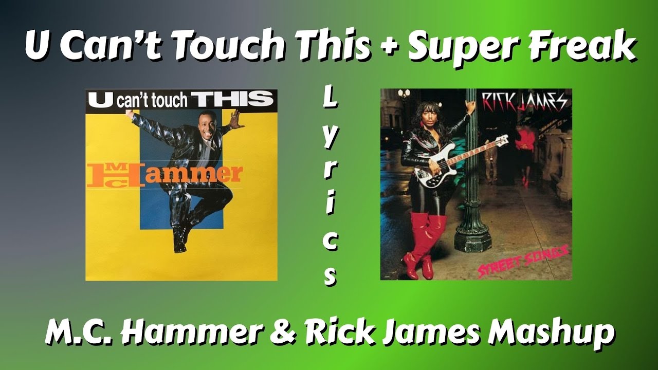 U Can't Touch This + Super Freak Lyrics - M.C. Hammer & Rick James Mashup