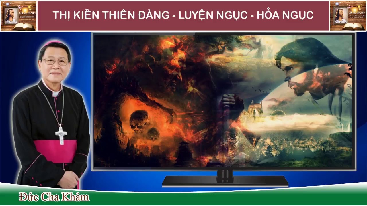 Đức Cha Khảm giảng về Thị kiến Thiên Đàng   Luyện Ngục   Hỏa ngục