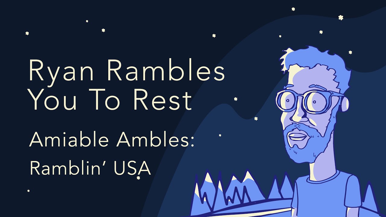 Ramblin’ USA an Amiable Amble | Ryan Rambles You To Rest - A Sleep Podcast