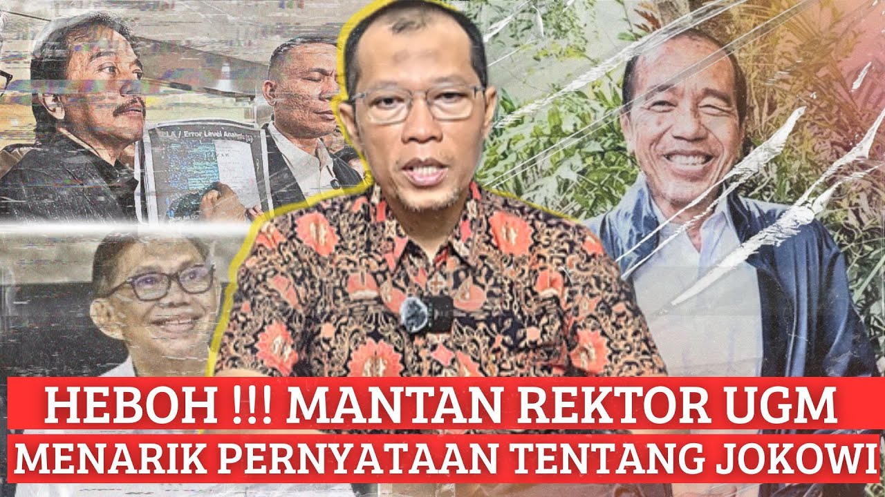 MANTAN REKTOR UGM MENARIK PERNYATAANNYA TENTANG JOKOWI, APA DAN MENGAPA?