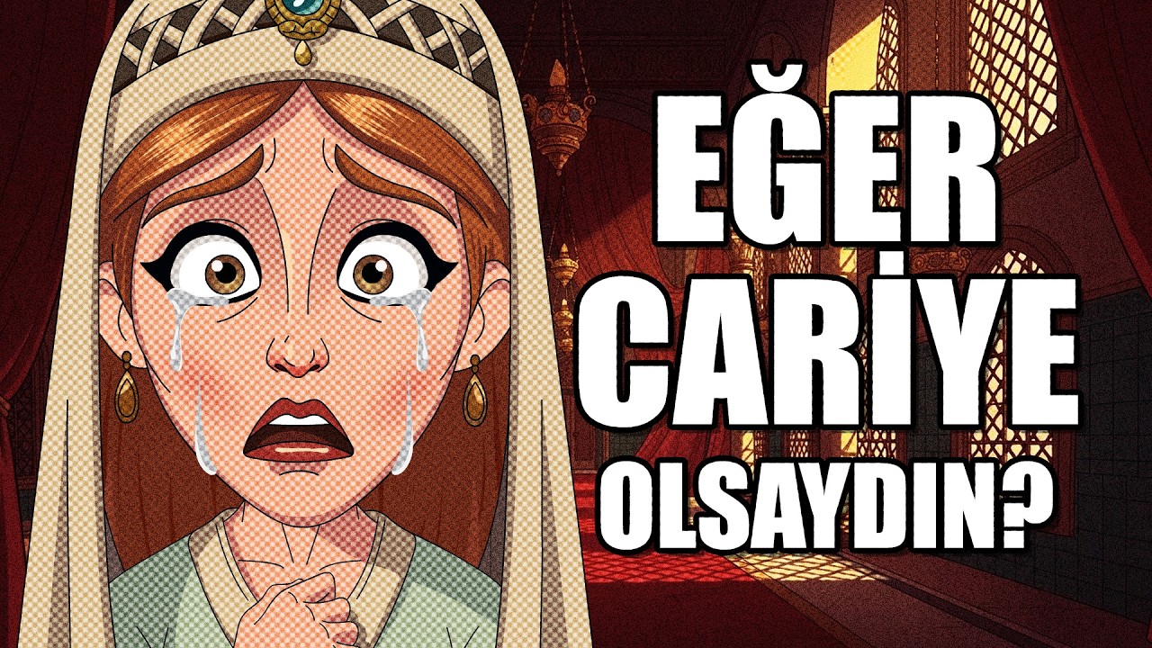 EĞER OSMANLIDA CARİYE OLSAYDIN ?