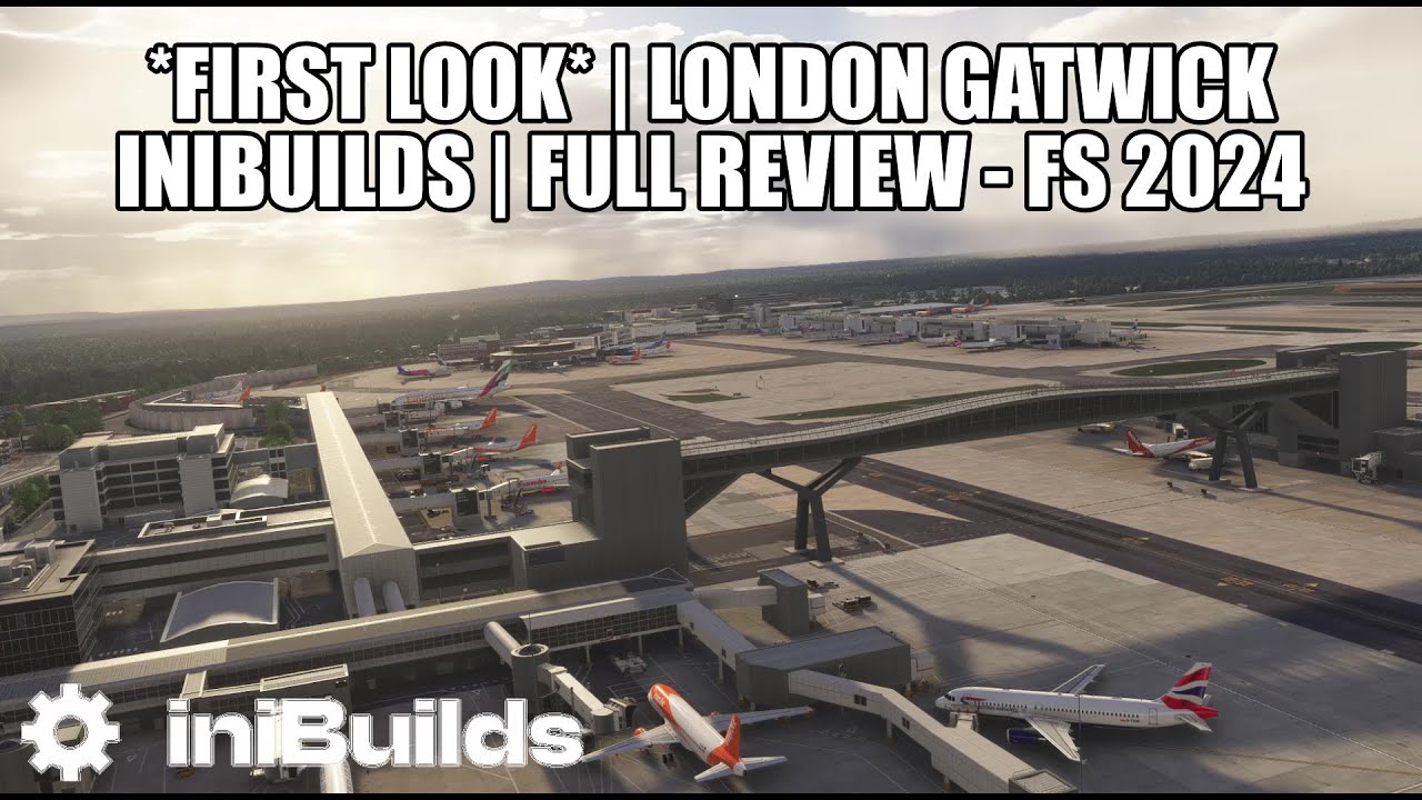 *FIRST LOOK* - London Gatwick from IniBuilds | Full Review & Performance Test for MSFS 2024