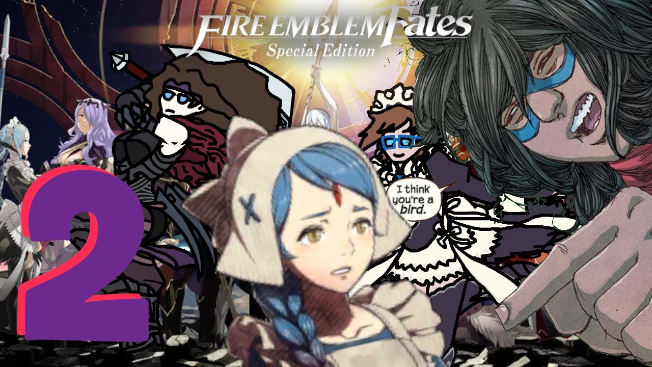 Go On, Click Your Funi *HUMAN* Video, I'll Be Eating Bird Seed I Guess... ☆ Fire Emblem Fates [2]