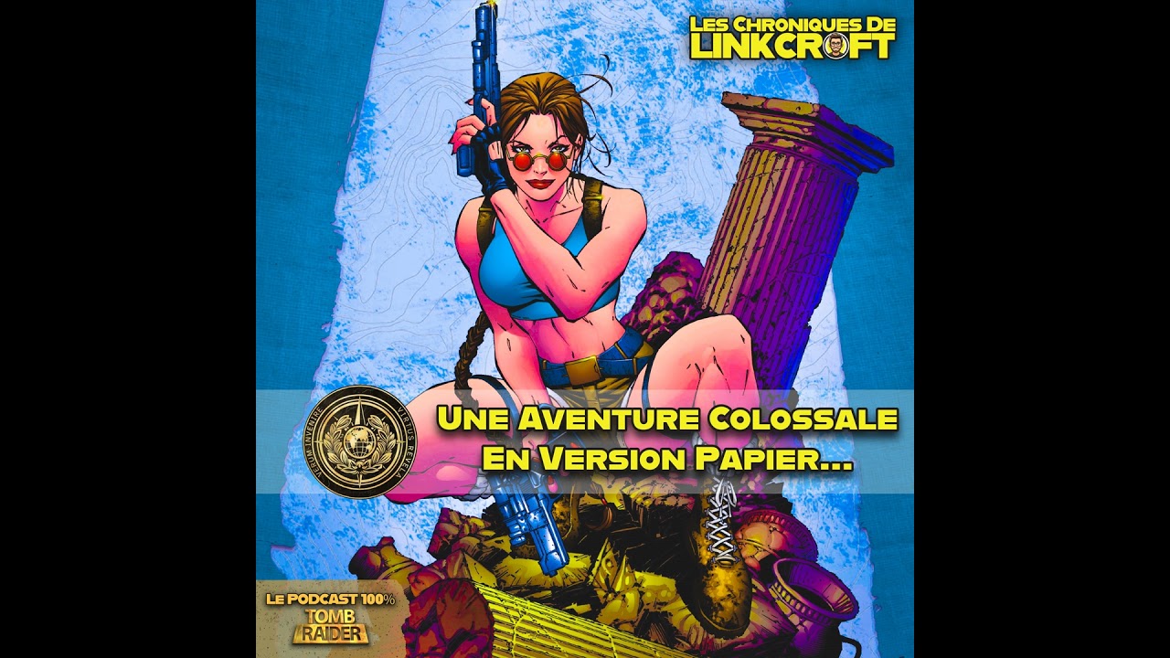 #12 - Lara CROFT: Une Aventurière Colossale !!!