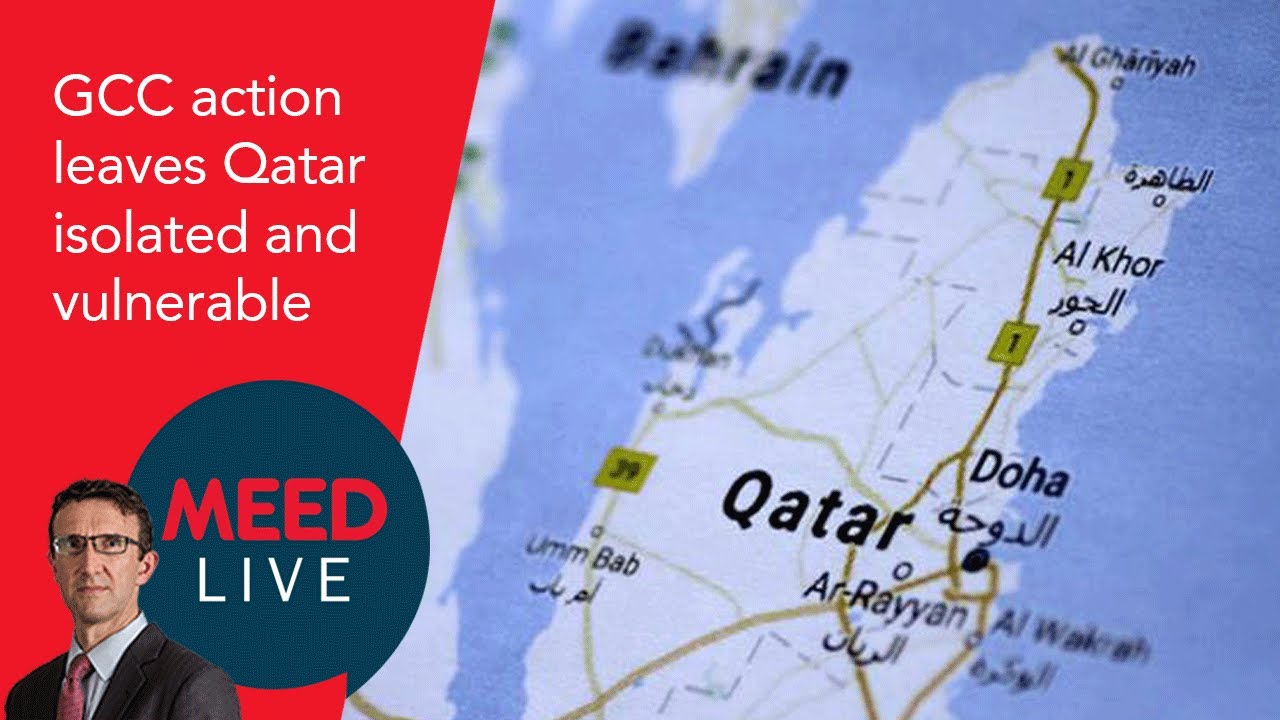 GCC action leaves Qatar isolated and vulnerable |  | MEED Breaking News