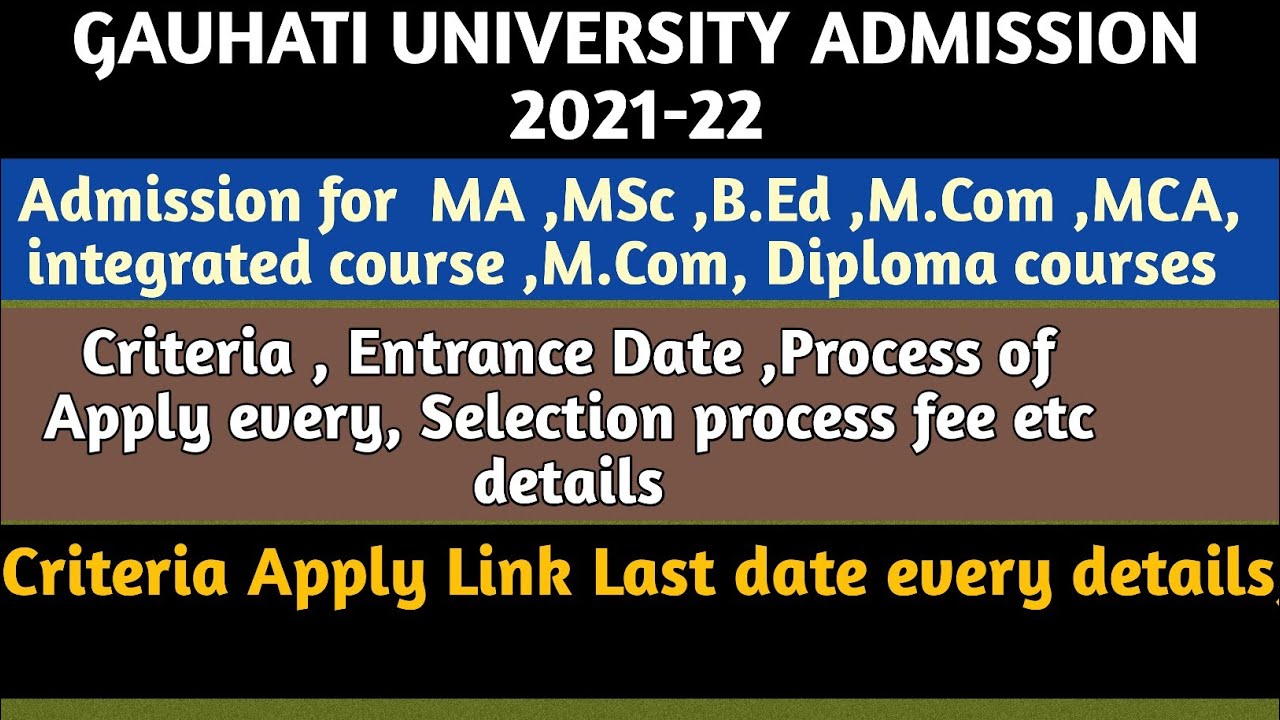 GAUHATI UNIVERSITY PG Admission 2021-22| Admission MA,MSC ,MCom,MCAetc.Detail feeCriteria last date