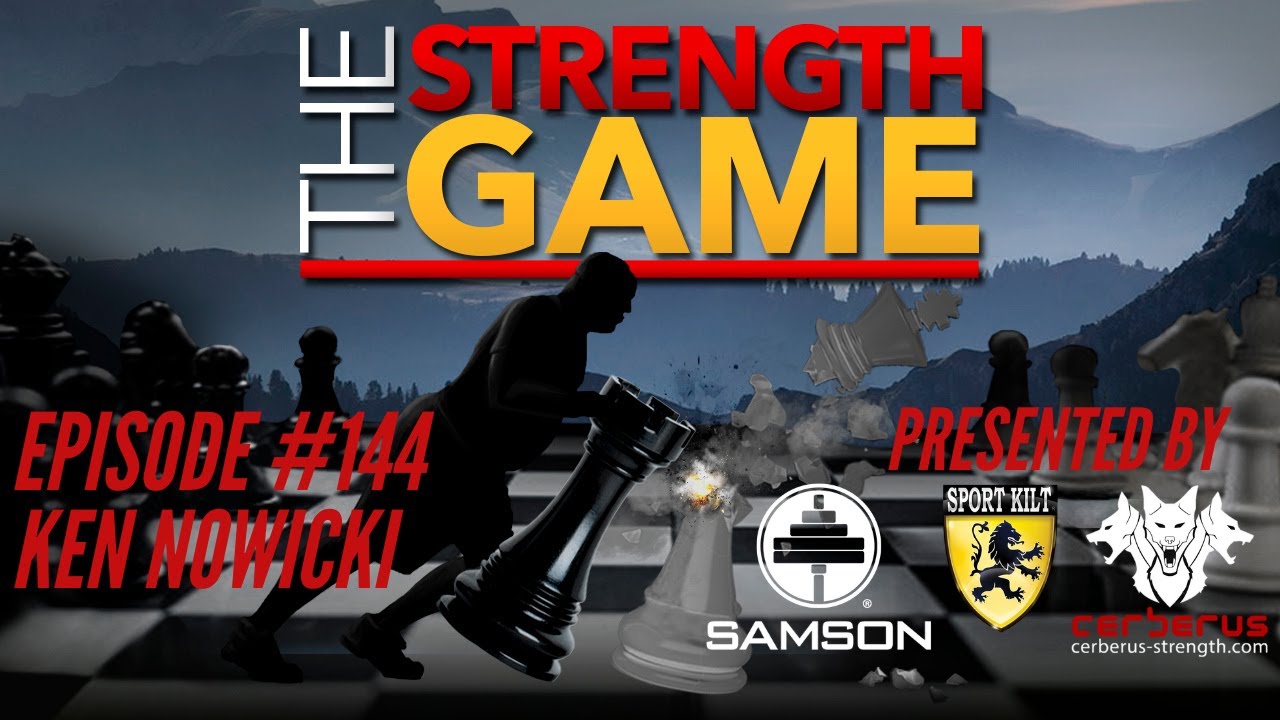The Strength Game Podcast: Ep. #144 - Ken Nowicki