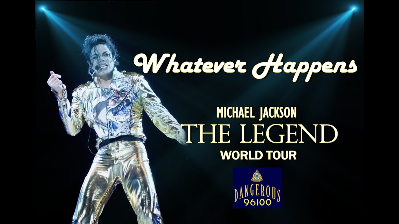 Michael Jackson - Whatever Happens - The Legend World Tour [FANMADE]