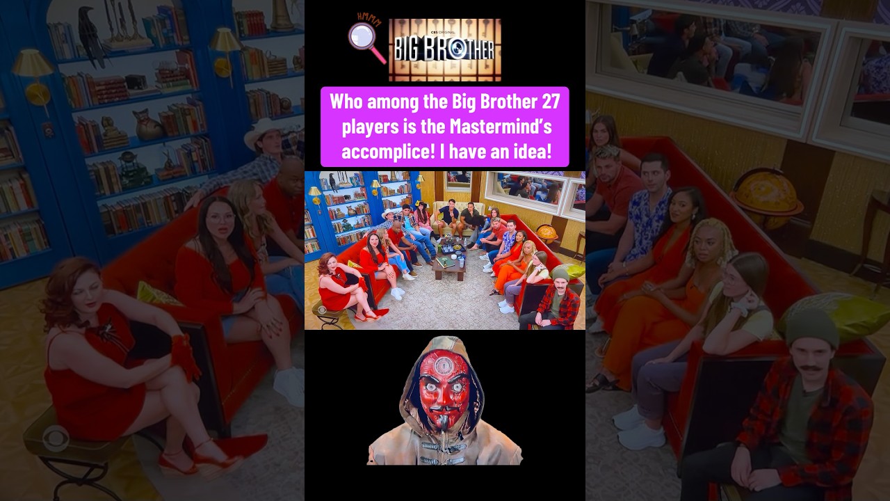 Who Is The Mastermind’s Accomplice on Big Brother 27? I Have Evidence!