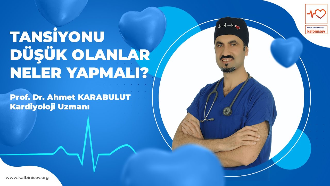 Tansiyonu Düşük Olanlar Neler Yapmalı? - Prof. Dr. Ahmet Karabulut ile Kalbini Sev!