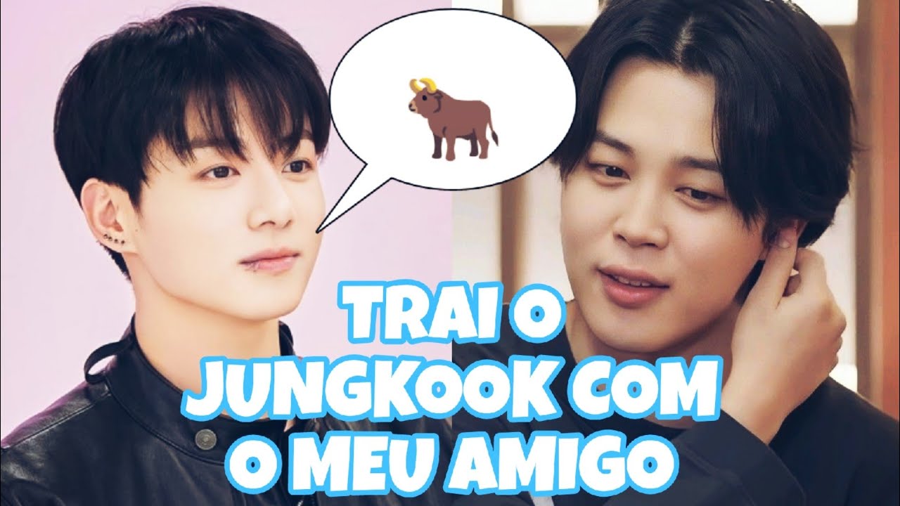 TROLLAGEM JIKOOK - TRAI O JUNGKOOK COM O MEU AMIGO