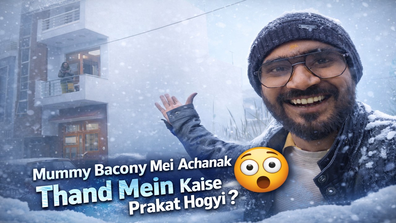 Mummy Balcony Mei Achanak Thand Mei Kaise Prakat Hogyi? 😱❄️