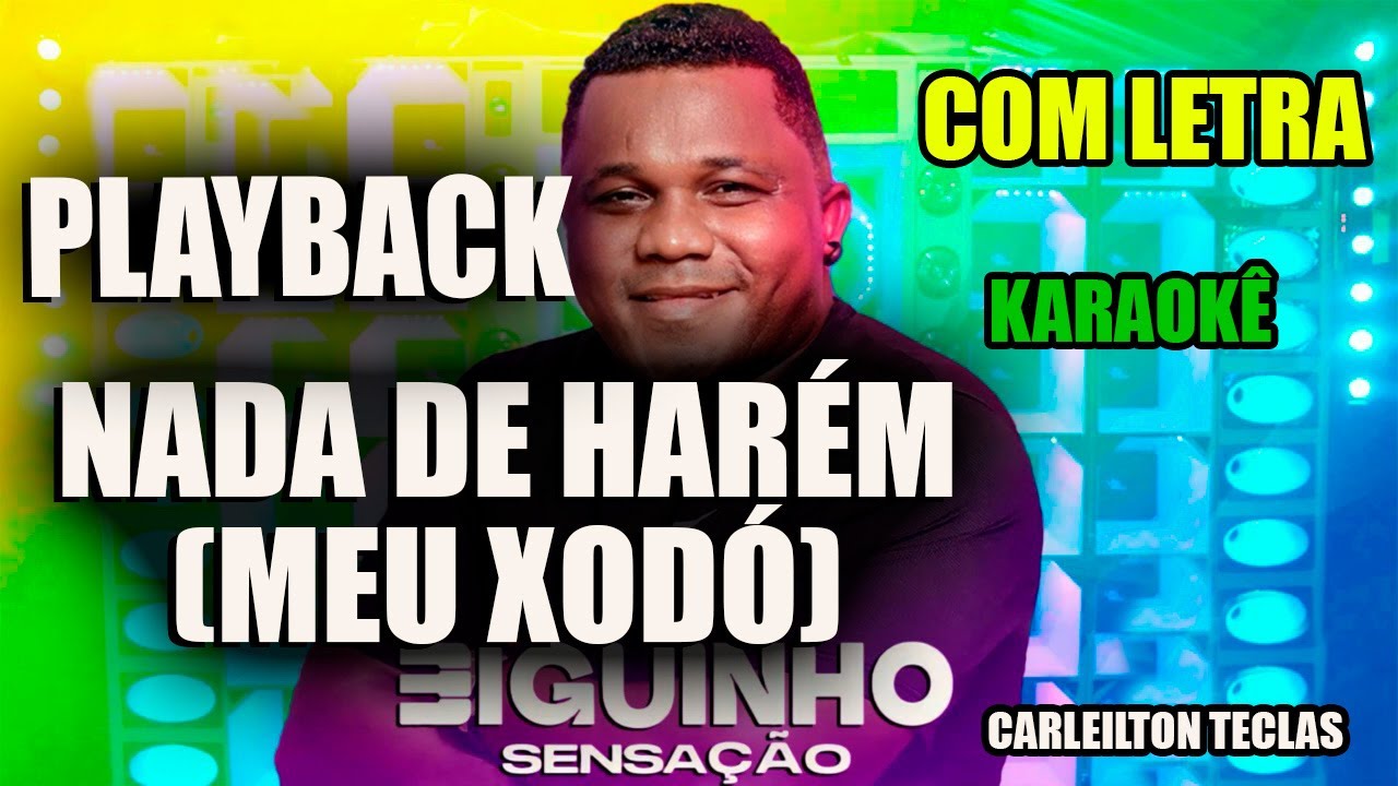 PLAYBACK NADA DE HARÉM (MEU XODÓ) - BIGUINHO SENSAÇÃO - KARAOKÊ NADA DE HARÉM