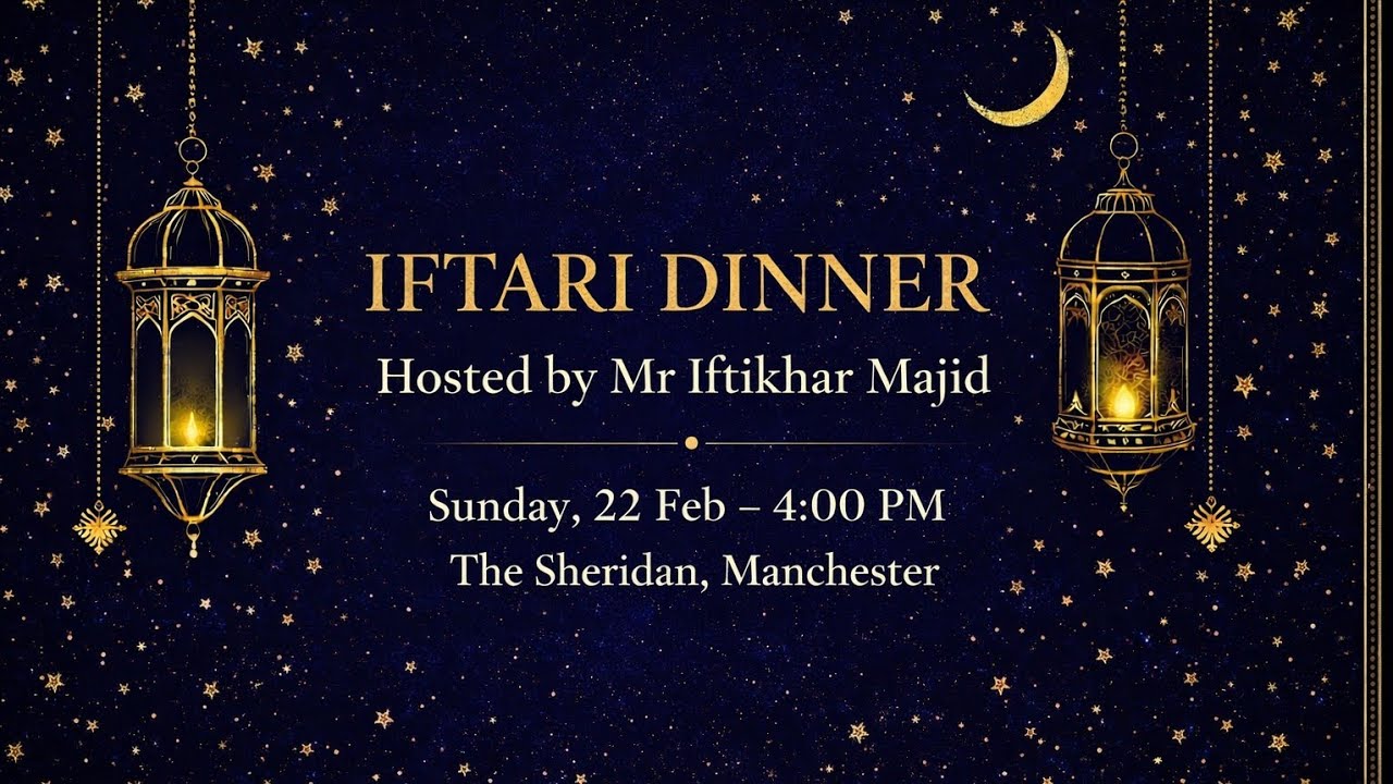IFTARI DINNER Sunday 22 Feb 2026 | Hosted by Mr Iftikhar Majid | Manchester UK