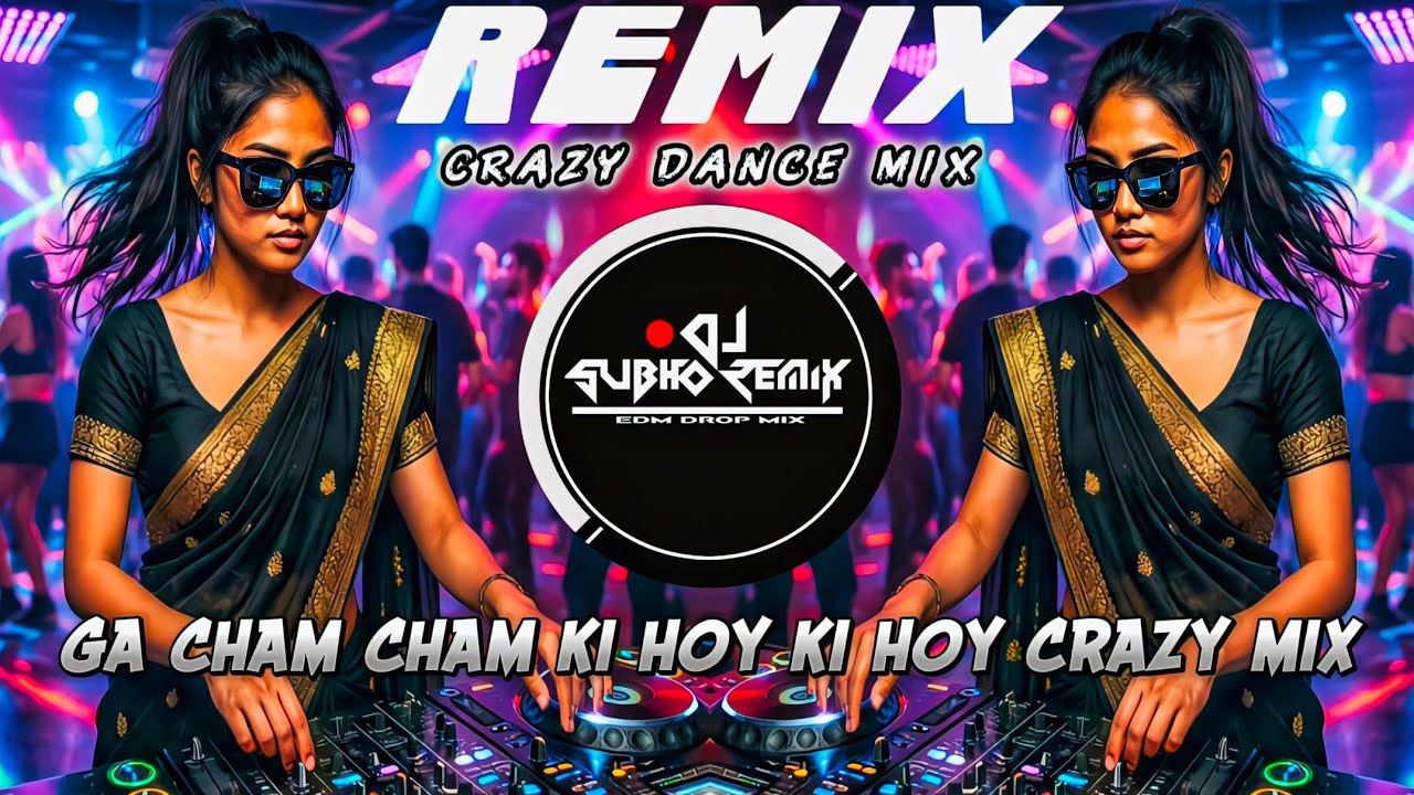 GA CHAM CHAM KI HOY KI HOY REMIX | CRAZY DANCE EDM MIX | SUBHO DJ REMIX | 2026 NEW MIX