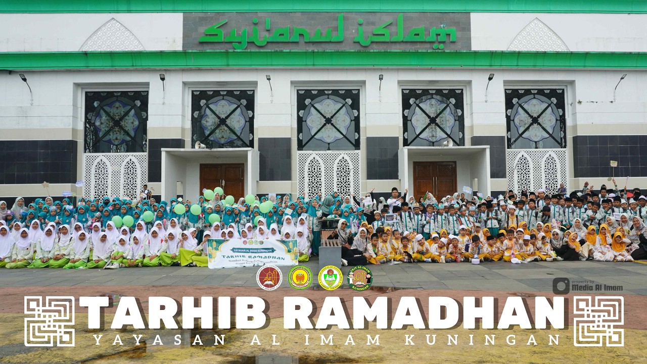 TARHIB RAMADHAN YAYASAN AL IMAM || Sambut Keberkahan  Ramadhan, Gapai Gelar Ketaqwaan
