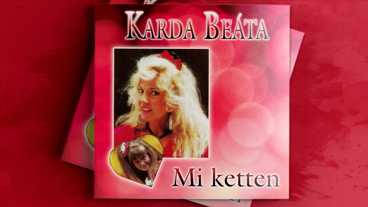 Karda Beáta - Mi ketten