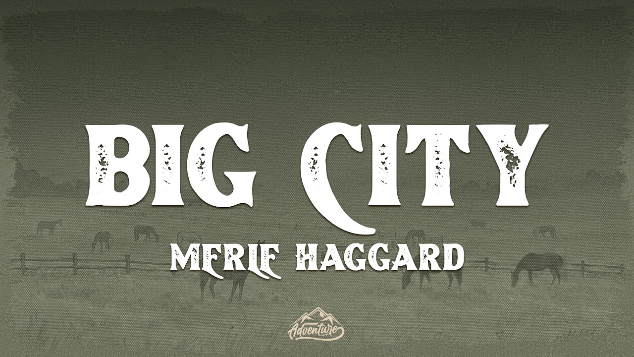 Merle Haggard - Big City (Lyrics)