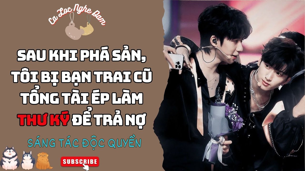 Đam Mỹ Audio | SAU KHI PHÁ SẢN, TÔI BỊ BẠN TRAI CŨ TỔNG TÀI ÉP LÀM THƯ KÝ ĐỂ TRẢ NỢ |Truyện Sáng tác