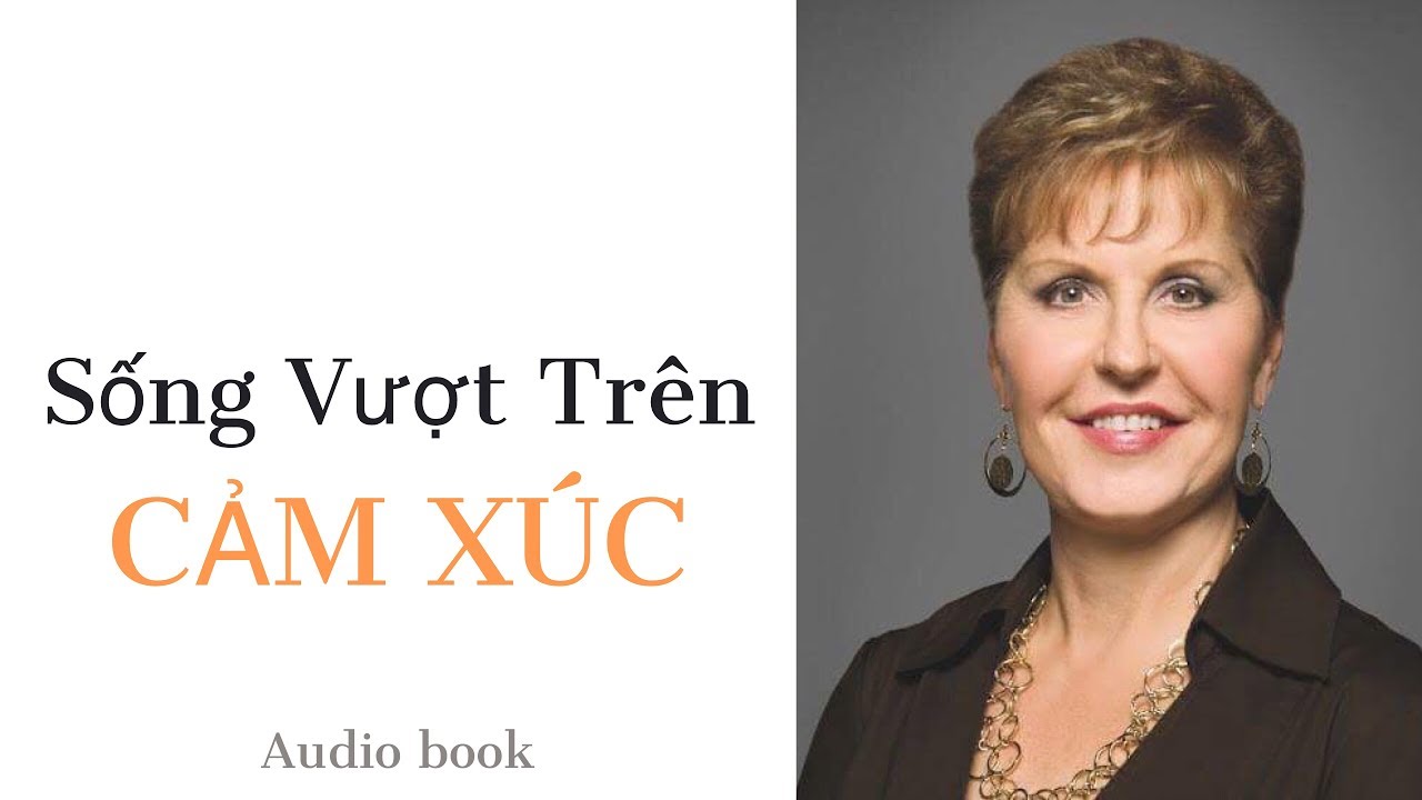 Joyce Meyer | Sống Vượt Trên Cảm Xúc - Audio book (Chương 1-5) P1