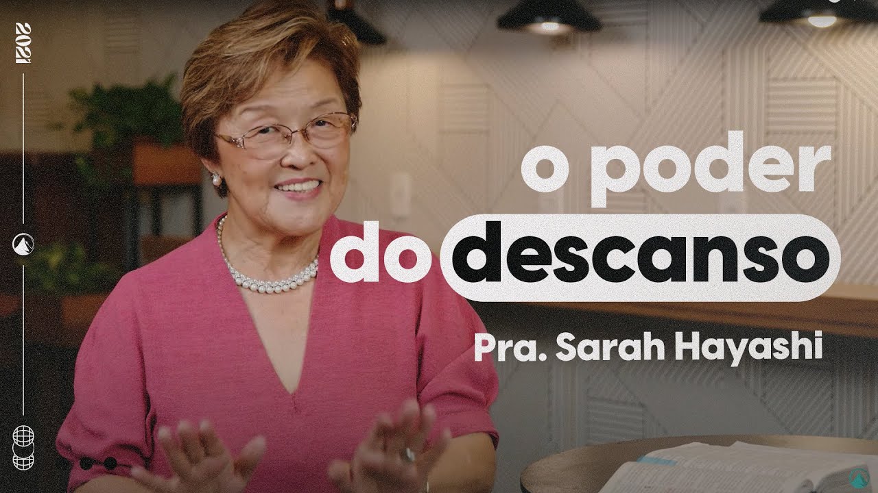 O PODER DO DESCANSO // Pra. Sarah Hayashi