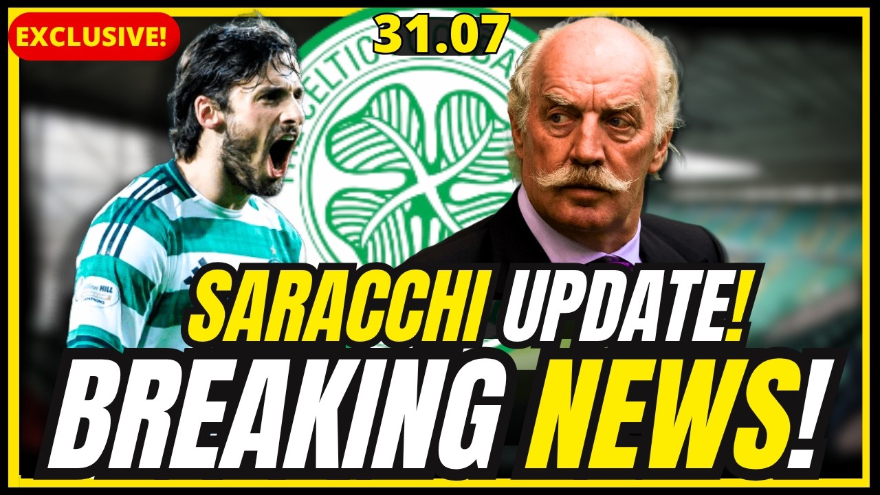 🔥BOMBSHELL! SARACCHI LEFT OUT! SARACCHI CHAOS! CELTIC FC NEWS