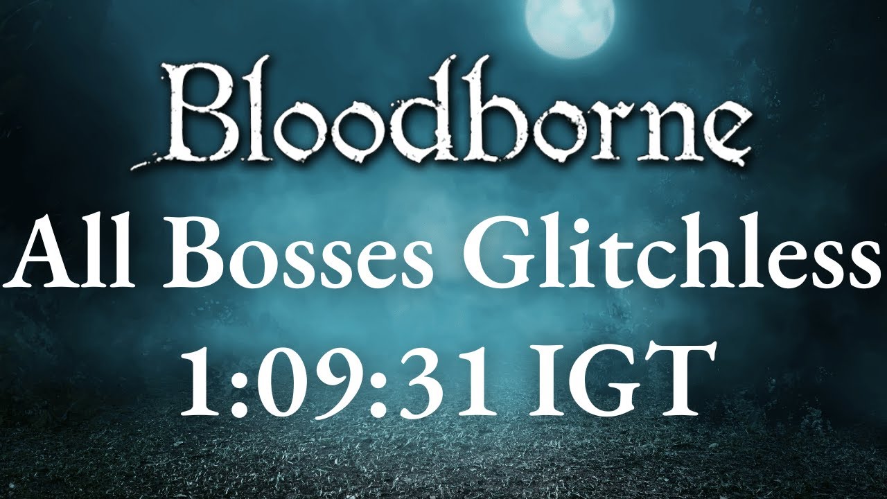 *World Record* Bloodborne - All Bosses Glitchless Speedrun in 1:09:31 IGT