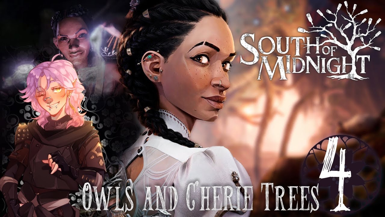 Owls and Cherie Trees | South Of Midnight | Part 4