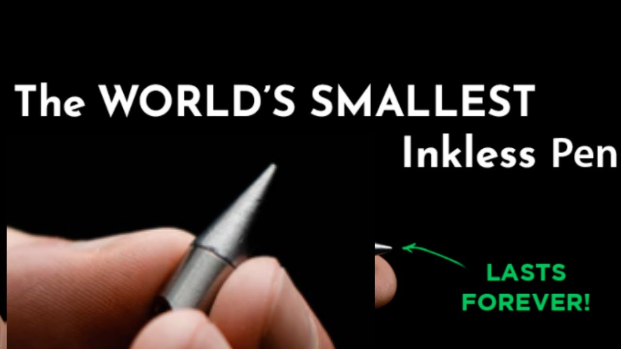 AMAZING VIDEOS new inventions WORLDS FIRST INKLESS PEN  AND SMALLEST PEN  LAST FOREVER ?????