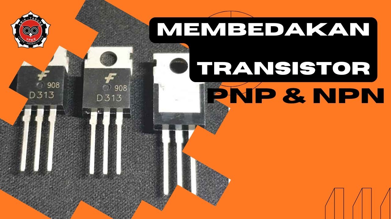 Perbedaan Transistor NPN & PNP: Cara Mudah Memahaminya!
