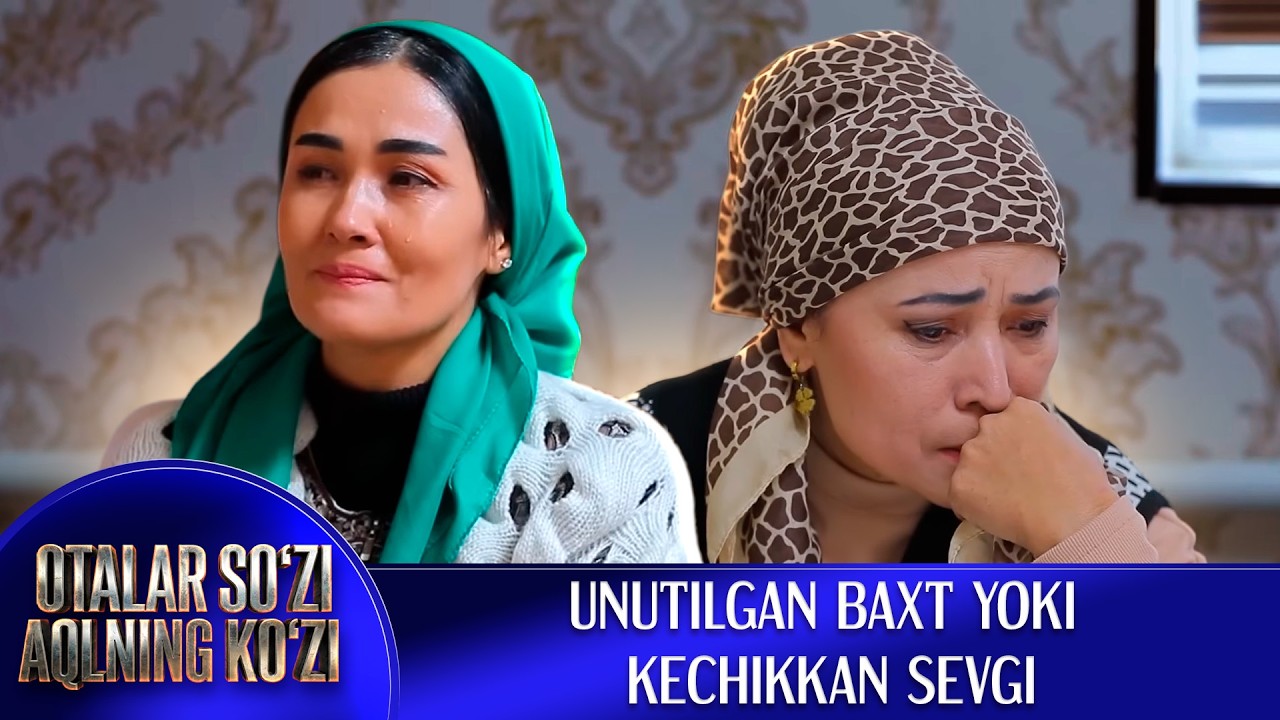 Unutilgan baxt yoki kechikkan sevgi I Otalar so'zi - aqlning ko'zi (17.02.2026)