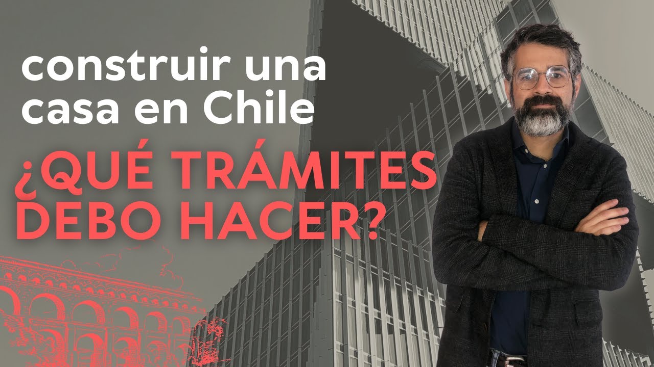 Construir una casa en Chile ¿Qué trámites debo hacer?