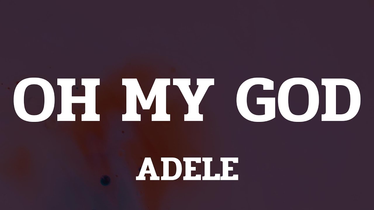 Adele - Oh My God (Lyrics)