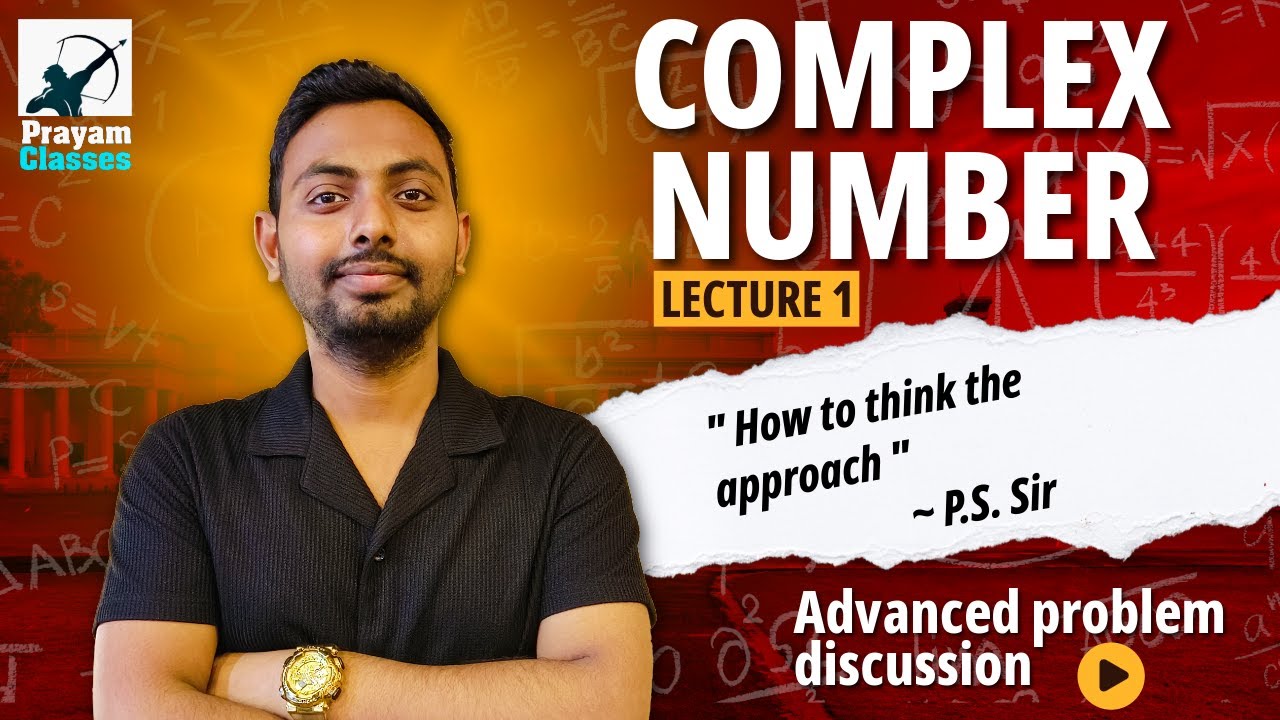 Complex Number Advanced Problem Discussion | Lecture 1 | JEE Main & Advanced | Prayam Classes
