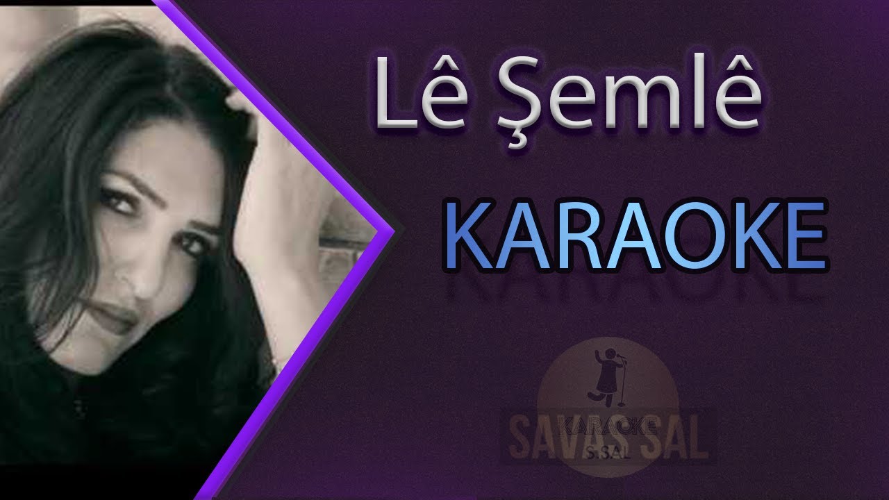 Lê Şemlê Karaoke Kürtçe