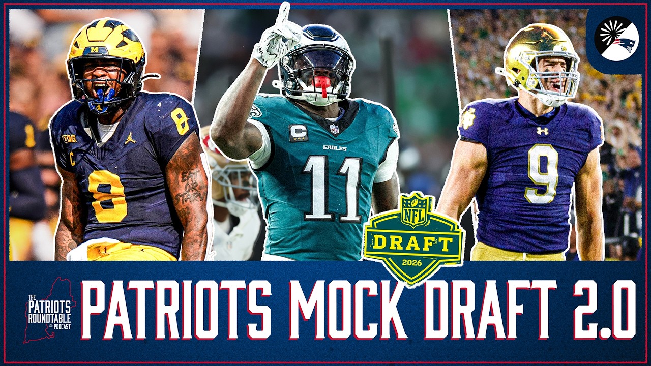 Mock Draft 2.0: New England Patriots 2026 NFL Draft with TRADES! | Patriots Roundtable Podcast