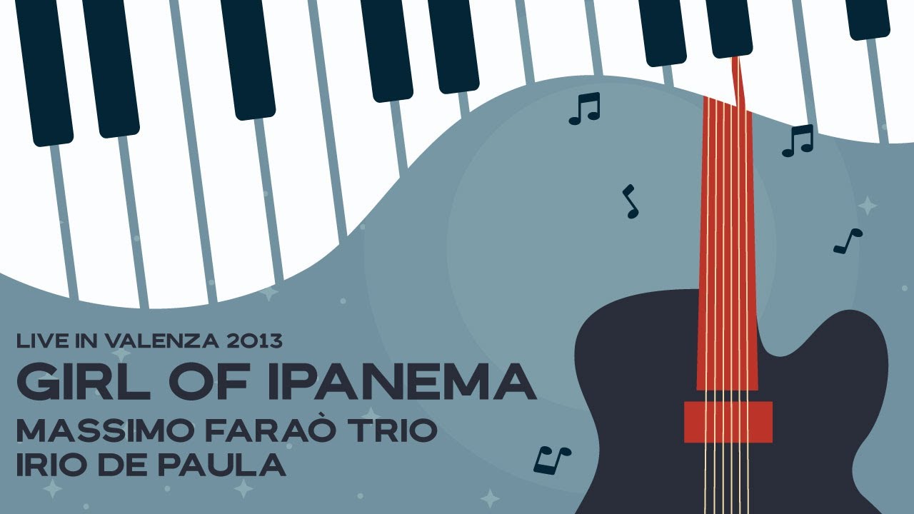 Girl of Ipanema -  Massimo Faraò Trio trio feat Irio de Paula