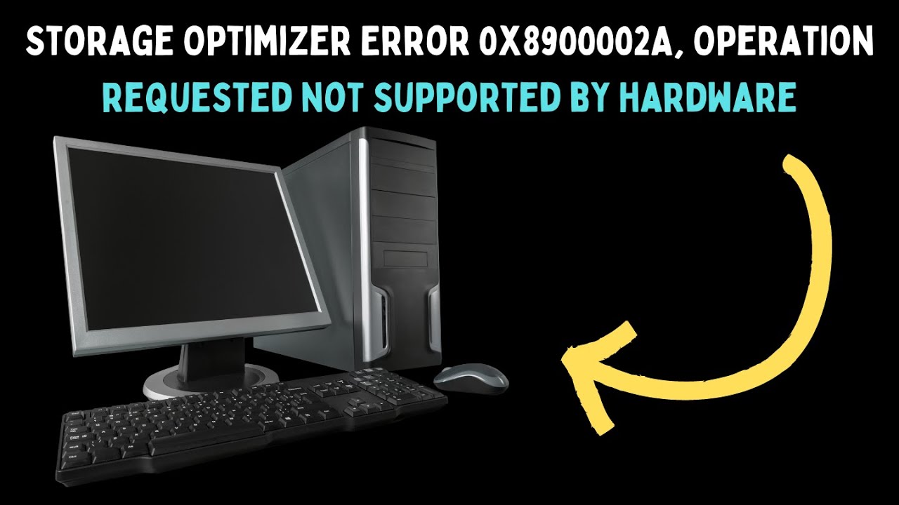 Fix Storage Optimizer Error 0x8900002A Operation requested not supported by hardware on Windows 11