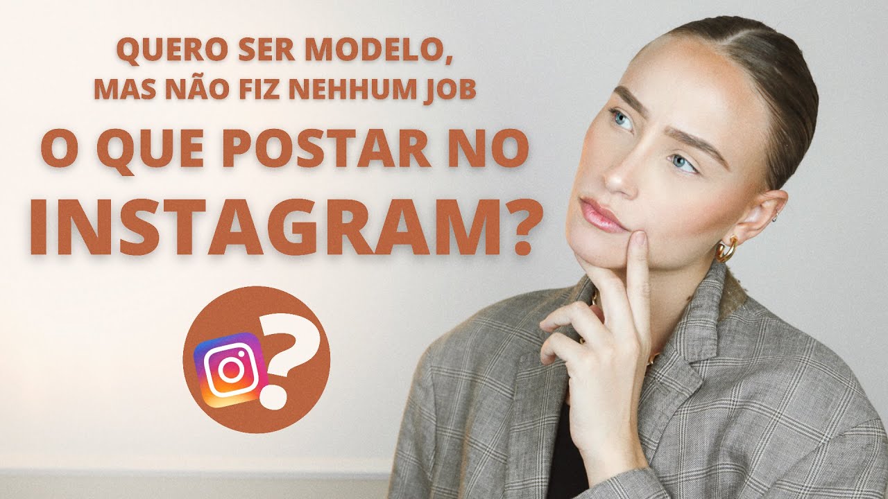 INSTAGRAM PARA MODELO INICIANTE - o que postar no Instagram além dos jobs? 5 IDEIAS de conteúdo