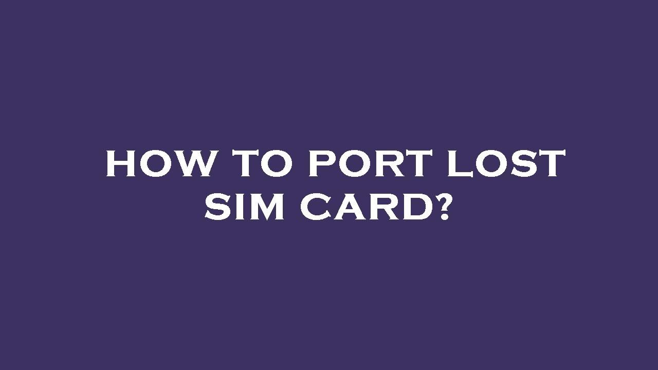 How to port lost sim card?