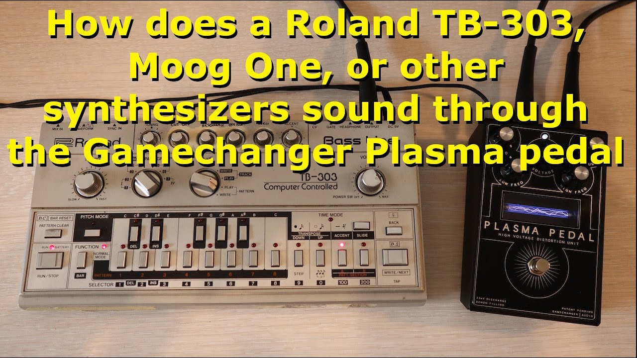 How does a Roland TB-303, Moog One, or other synthesizers sound through the Gamechanger Plasma pedal