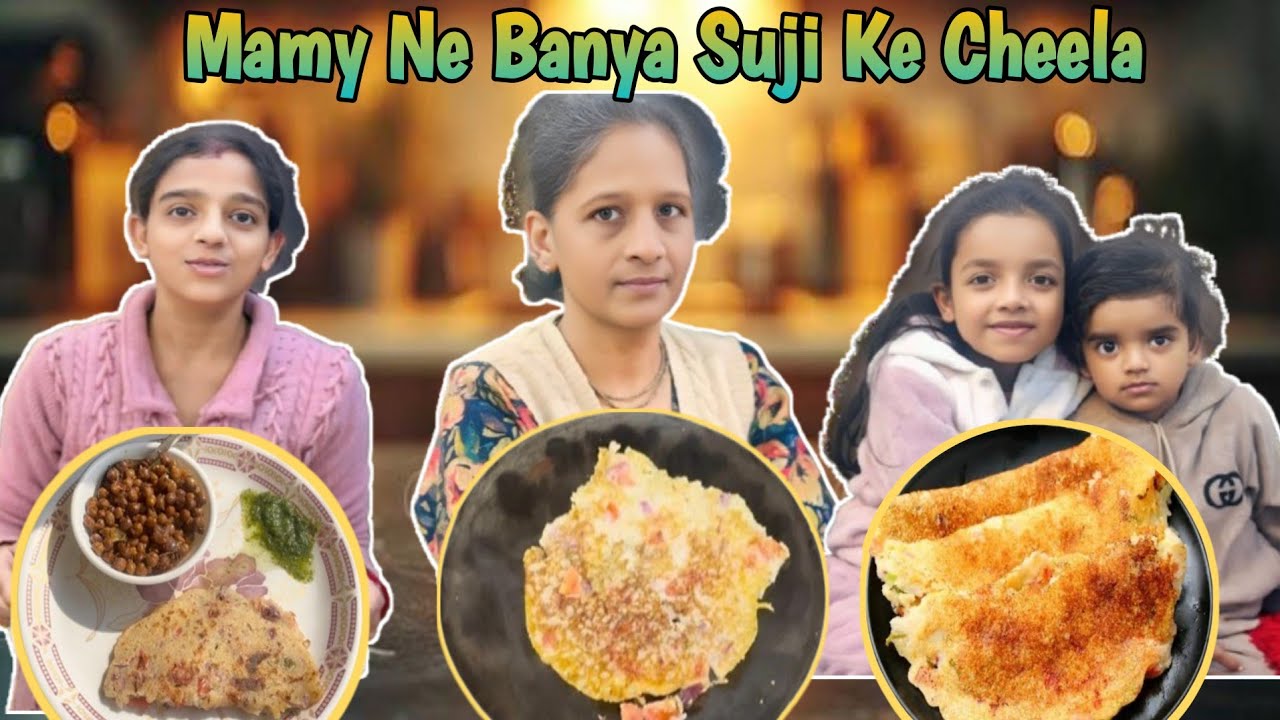 “Pehli Baar Suji Ka Cheela Khaya… Reaction Dekho 😳 | Daily Blogs | Family blogs 