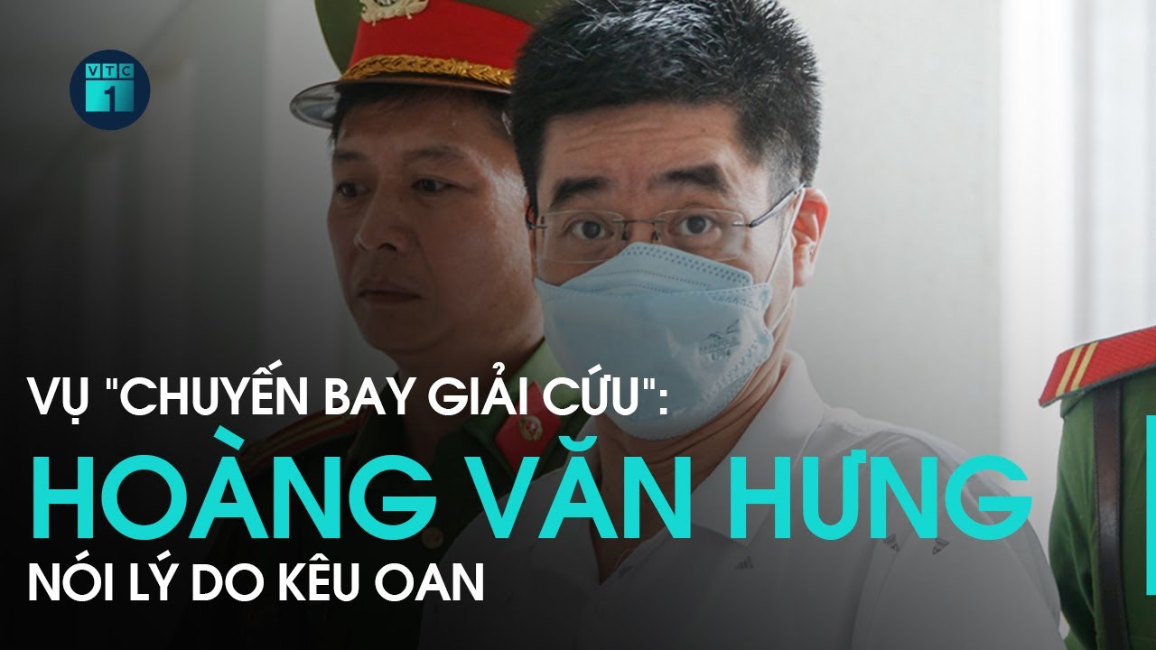 Xét xử vụ án “Chuyến bay giải cứu”: Cựu ĐTV Hoàng Văn Hưng trình bày lý do kêu oan | VTC1
