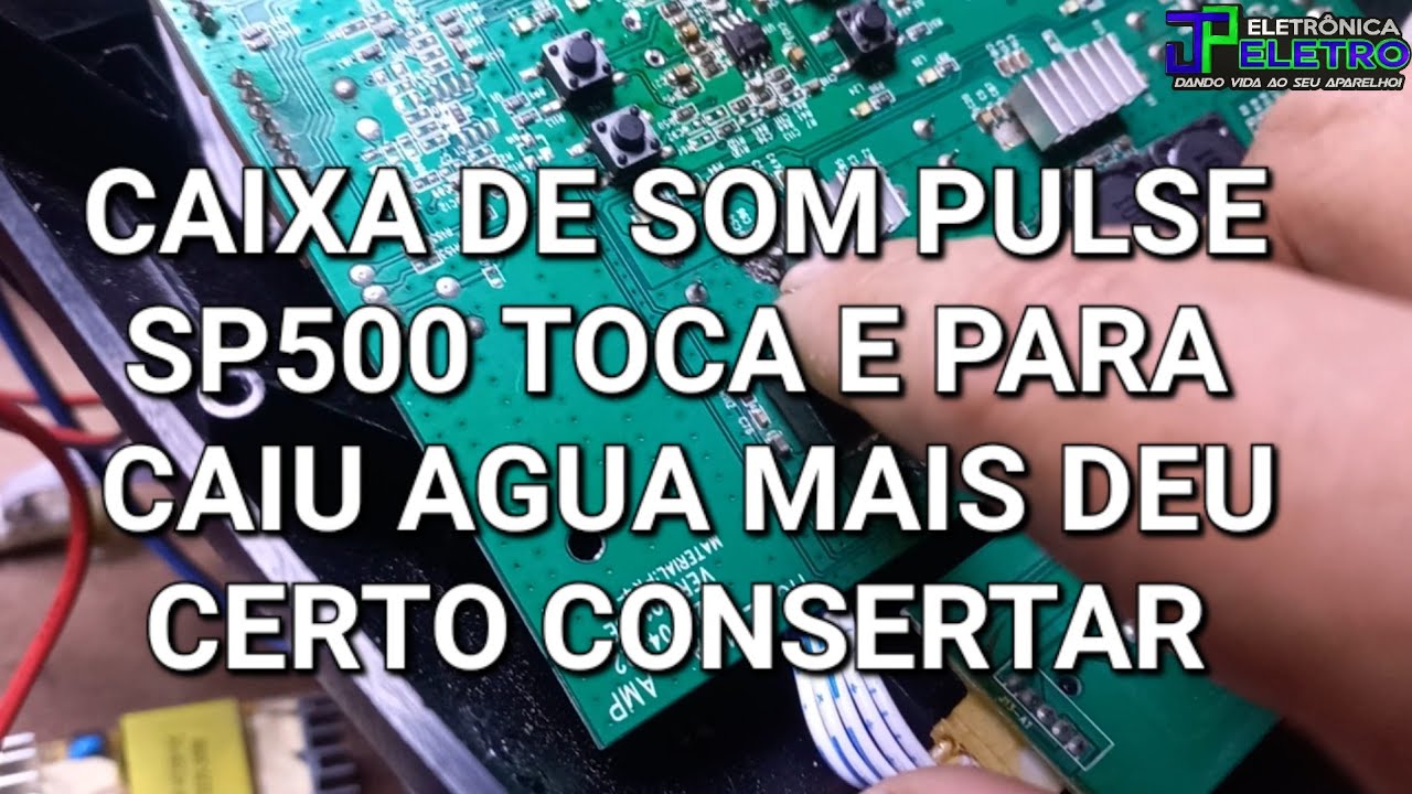 Caixa de som pulse sp500 toca e para mesmo de cai água conseguimos resolver esse defeito 