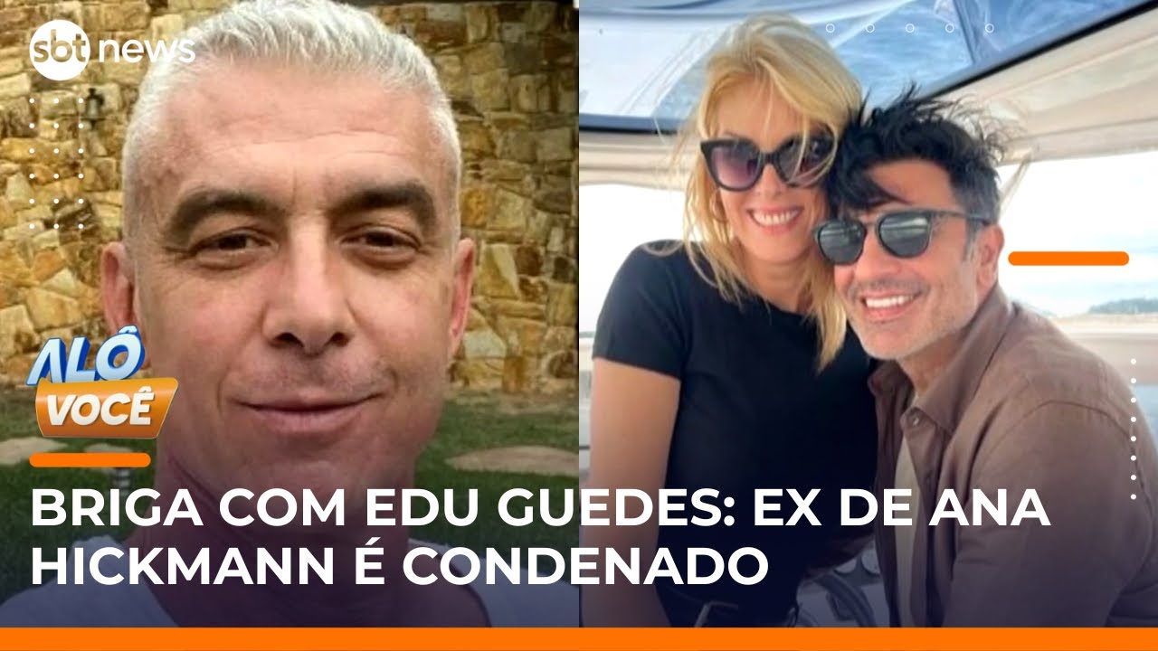 Ex-marido de Ana Hickmann, Alexandre Correa &eacute; condenado por ofensas a Edu Guedes | #AloVoce