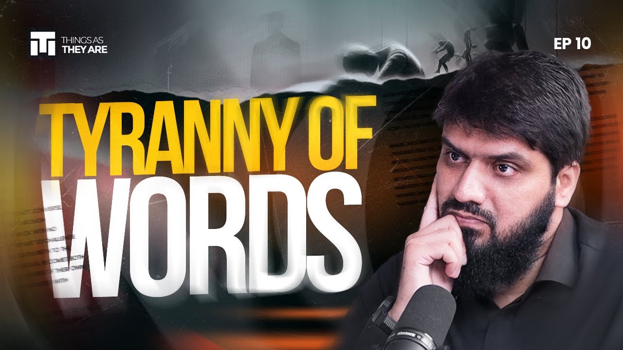 Tyranny of Words: Things As They Are | Episode 10