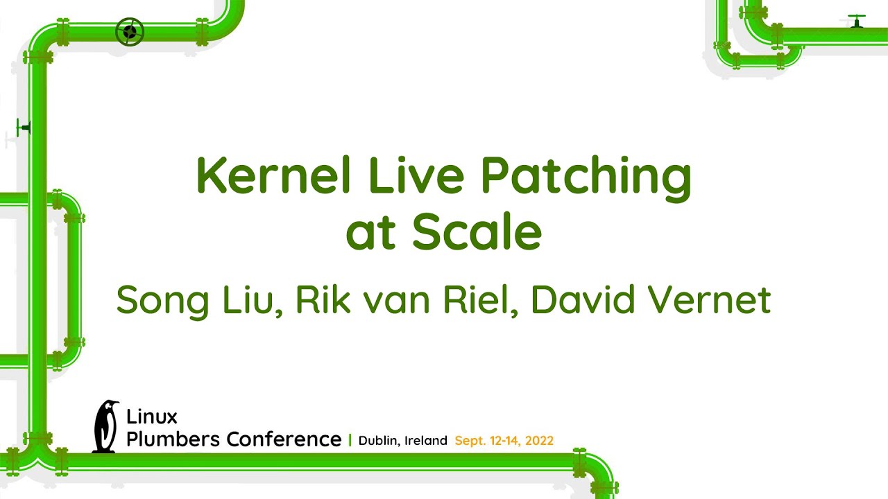 Kernel Live Patching at Scale - Song Liu, Rik van Riel, David Vernet